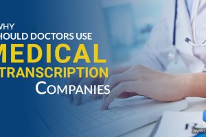 Doctors Use Medical Transcription Companies