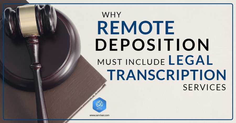 Why remote deposition must include legal transcription services